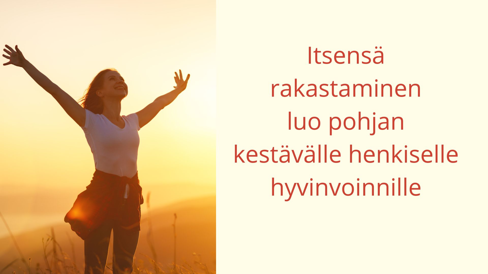Itsensä rakastaminen luo pohjan kestävälle henkiselle hyvinvoinnille